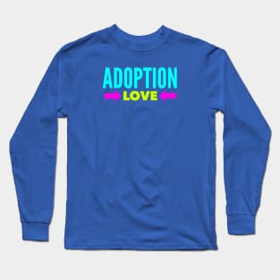 Adoption Love (Colorful Font) Long Sleeve T-Shirt